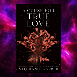 A Curse for True Love (Once Upon a Broken Heart 3) by Stephanie Garber
