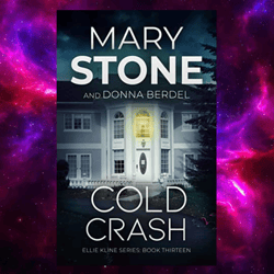 Cold Crash (Ellie Kline Psychological Thriller Series Book 13) by Mary Stone