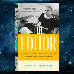 The Editor: How Publishing Legend Judith Jones Shaped Culture in America by Sara B. Franklin
