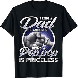 Being Dad Is An Honor Being Pop Pop Is Priceless Fathers Day, PNG For Shirts, Svg Png Design, Digital Design Download