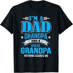 I'm A Dad Grandpa And Great Grandpa Nothing Scares Me T-Shirt, PNG For Shirts, Svg Png Design, Digital Design Download