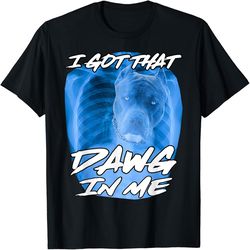 i got that dawg in me xray pitbull ironic meme viral quote, png for shirts, svg png design, digital design download