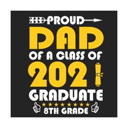 Proud Of A Glass Of Graduate Svg, Fathers Day Svg, Dad 2021 Svg, 8th Grade Svg, Daddy Svg, Papa Svg, Father Svg, Thank D