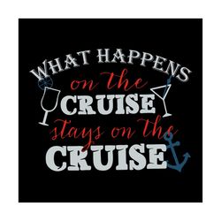 What happens on the cruise, stays on the cruise, family cruise svg, cruise, cruise svg, Png, Dxf, Eps