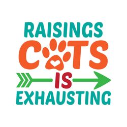Raisings Cat Is Exhausting Shirt Svg, Funny Shirt Svg, Gift For Friends, Unisex Shirt Svg, Png, Dxf, Eps