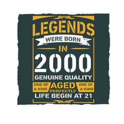 Legends Were Born In 2000 Genuine Quality Svg, Birthday Svg, 21st Birthday Svg, Birthday 2000 Svg, 21 Years Old Svg, Leg