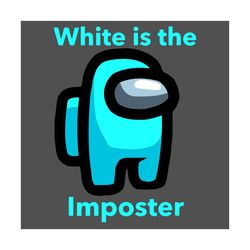 White Is The Imposter Svg, Trending Svg, Among Us Svg, Imposter Svg Crewmate Svg, White Character Svg, Silent Kill Svg,