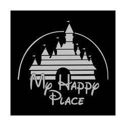 My Happy Place Is Disney Shirt Svg, Disney World, Disney Shirt Svg, Gift for Birthday Shirt, Kid Shirt, Disney Castle Sv