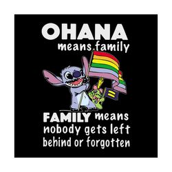 LGBT SHIRT, OHANA MEANS FAMILY FAMILY MEANS NOBODY GETS LEFT BEHIND OR FORGOTTEN svg