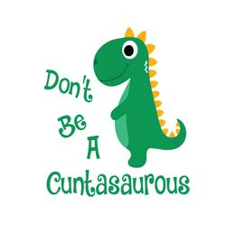 Dont Be A Cuntasaurous Svg, Trending Svg, Dinosaur Svg