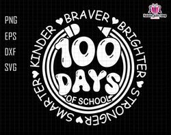 100 Days Of School SVG, Groovy 100 days SVG, Braver Brighter Stronger Smarter Kinder, Back To School Svg, Teacher Apprec