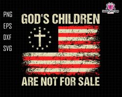 gods children svg, are not for sale svg, usa flag svg, funny quote gods children, jesus svg, christian svg, printable, c