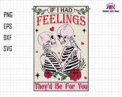 If I Had Feelings Theyd Be For You Svg, Skeleton Valentines Day Svg, Funny Valentines Day Svg, Couple Day Svg, XOXO Svg,