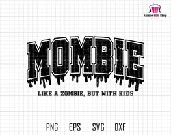 Mombie Like A Zombie, But With Kids Svg, Halloween Trendy, Funny Mom Halloween Svg, Monster Svg, Spooky Mama Svg, Funny