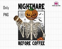 Nightmare Before Coffee Png, Halloween Png, Funny Halloween Png, Coffee Png, Skeleton Png, Halloween, Spooky Season, Pum