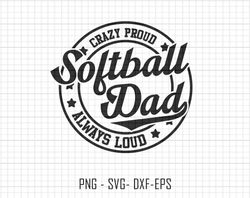 softball dad svg, crazy proud always loud svg, softball svg, softball sublimation svg, mothers day svg, father day svg,