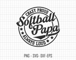 softball papa svg, crazy proud always loud svg, softball svg, softball sublimation svg, mothers day svg, father day svg,