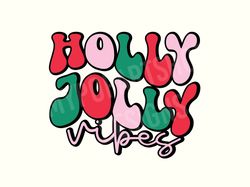 Holly jolly vibes Png, Trendy Christmas Svg, Popular Christmas Svg, Christmas sayings Svg, Retro Christmas Svg,Retro Chr