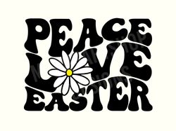 Peace Love Easter Png, Easter Sayings, Easter Quote Svg, Easter Svg, Easter Designs, Happy Easter Svg, Retro Easter Svg,