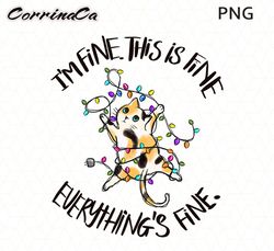 Its fine Im fine everything is fine Png, Its fine Im fine PNG, Its fine Im fine cat png, its fine im fine png, funny Chr