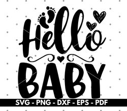 hello baby svg, baby quotes svg, newborn baby shirt design svg, cricut and silhouette, cut files, vector, instant downlo