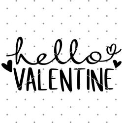 Hello Valentine svg, Valentines Day svg, Valentine Design svg for cricut , Love svg, Silhouette cut file, Instant downlo