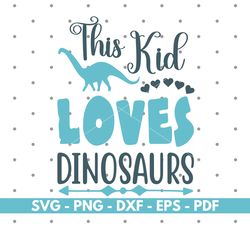 This kid loves dinosaurs svg, Kids Shirt svg, Dinosaurs shirt svg, Cricut cut files, Silhouette cut files, Vector, Insta
