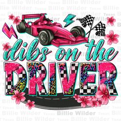 Dibs on the driver png sublimation design download, race life png, racing png, game day png,race track png, sublimate do