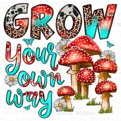 Grow your own way png sublimation design download, mushrooms png, western png design, sublimate designs download