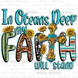 In oceans deep Faith will stand png sublimation design download, Christian png, western Faith png, western patterns png,