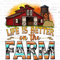 Life is better on the farm with barn png, farm life png, western farm png, red barn png, western patterns png, sublimate