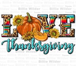 Love Thanksgiving png sublimation design download, Hello Fall png, Autumn png, Fall vibes png, Fall pumpkin png, sublima