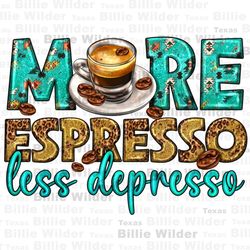 more espresso less depresso png sublimation design download, western espresso png, western patterns png, coffee love png