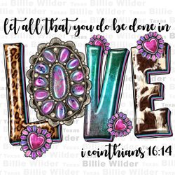 western let all that you do be done in love with gemstone png, christian png, faith png, western love png, jesus png, su