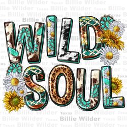 western wild soul png sublimation design download, western patterns png, sunflowers png, western wild png, sublimate des