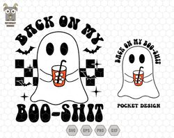 Back On My Boo Shit Svg, Funny Boo Svg, Halloween Boo Svg, Trendy Halloween Svg, Halloween Costume, Cute Ghost Svg, Happ