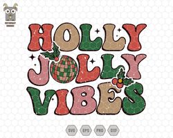 Holly Jolly Vibes Svg, Trendy Christmas Svg, Merry And Bright Svg, Merry Christmas Svg, Christmas Shirt, Christmas Quote