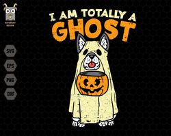 I Am Totally A Ghost Svg, Dog Ghost Cute Svg, Trick or Treat, Spooky Season Svg, Halloween Costume, Instant Download, Pu