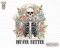 Never Better Skeletons Halloween Png, Skeletons Halloween Png, Funny Halloween Png, Never Better Png, Skeletons Hand Sig