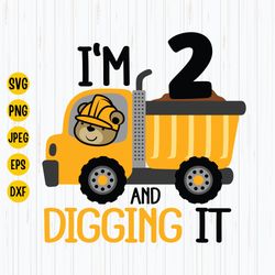 Im 2 And Digging It Svg, Construction Birthday Svg, Second Birthday Svg, Excavator Svg, Boys Birthday Shirt Svg, Cricut