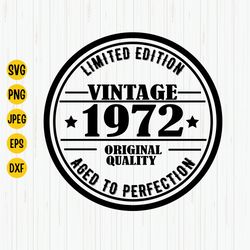 Limited Edition Vintage 1972 Original Quality Aged to Perfection, 1972 Birthday Svg, Birthday Shirt Svg, 51 Years Old Sv