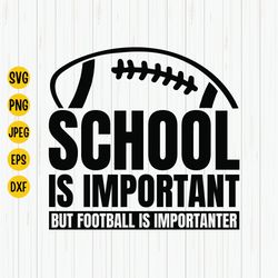 School Is Important But Football Is Importanter Svg, Lineman Svg, American Football Svg, Football School Svg, Sport Svg,