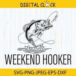 weekend hooker svg, funny fishing, fishing svg, hunting fshing svg, fish hook svg, instant download
