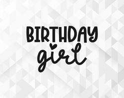 Birthday Girl SVG, Birthday Svg, Birthday Shirt Svg, Birthday Party Svg, Birthday Squad Svg, Birthday Girl Cut Files, Cr