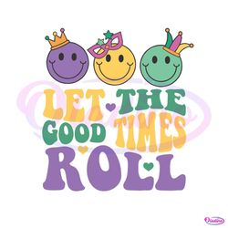 Let The Good Times Roll Carnival SVG