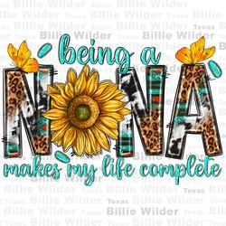Being a nana makes my life complete png sublimation design download, Mothers Day png, western nana png, sublimate design