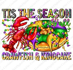 Tis the Season for Crawfish & King Cake png sublimation design download, Happy Mardi Gras png, Mardi Gras png, sublimate