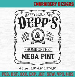 Happy Hour 24 7 Depps Whiskey And Wine Home Of The Mega Pint Johnny Depp Machine Embroidery Digitizing Design File