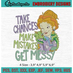 Ms. Valerie Frizzle Take Chances Make Mistakes Get Messy Machine Embroidery Digitizing Design File