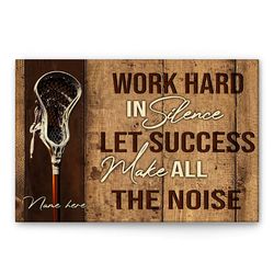 Personalized Lacrosse Poster & Canvas, Work Hard In Silence - Sports Motivational Wall Art, Custom Name Number Home Deco
